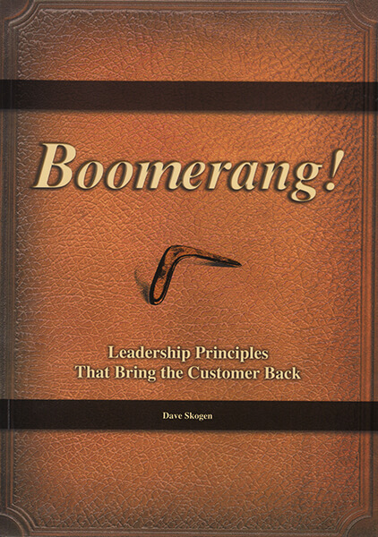 Boomerang! Leadership Principles That Bring the Customer Back by Dave Skogen - no-nonsense, battle-tested business insights and lessons